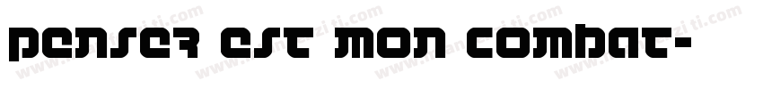 PENSER EST MON COMBAT字体转换
